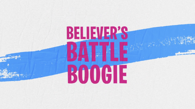 Believer’s Battle Boogie